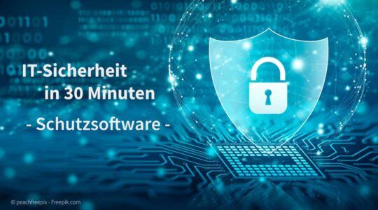 IT-Sicherheit in 30 Minuten: Thema Schutzsoftware