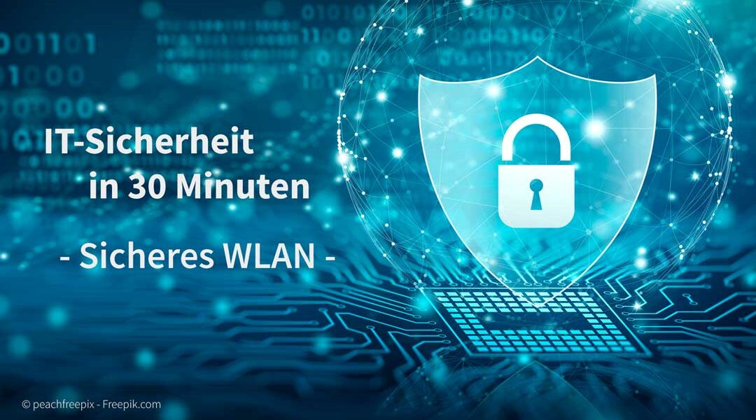 IT-Sicherheit in 30 Minuten: Thema sicheres WLAN