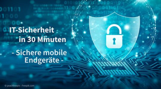 IT-Sicherheit in 30 Minuten: Thema mobile Endgeräte