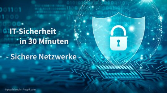 IT-Sicherheit in 30 Minuten: Thema sichere Netzwerke